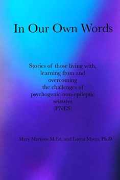 In Our Own Words: Stories of those living with, learning from and overcoming the challenges of psychogenic non-epileptic seizures (PNES)