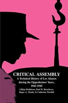 Critical Assembly: A Technical History of Los Alamos during the Oppenheimer Years, 1943–1945