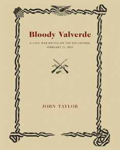 Bloody Valverde: A Civil War Battle on the Rio Grande, February 21, 1862 (Historical Society of New Mexico Publications)