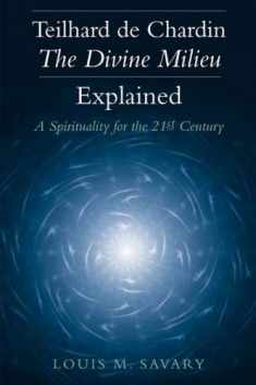 Teilhard de Chardin - The Divine Milieu Explained: A Spirituality for the 21st Century