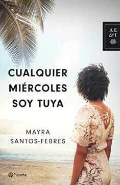 Cualquier miércoles soy tuya (Spanish Edition)