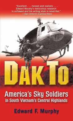 Dak To: America's Sky Soldiers in South Vietnam's Central Highlands