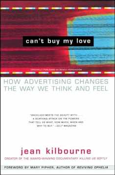 Can't Buy My Love: How Advertising Changes the Way We Think and Feel