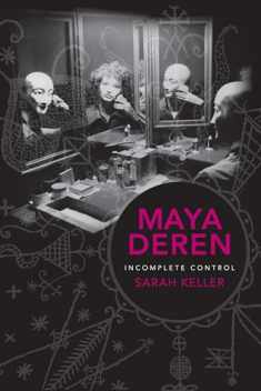 Maya Deren: Incomplete Control (Film and Culture Series)