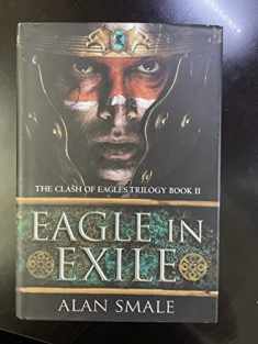 Eagle in Exile: The Clash of Eagles Trilogy Book II
