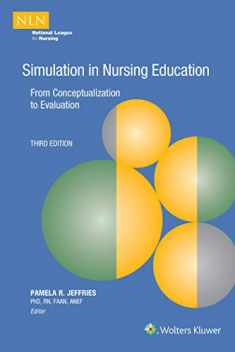 Simulation in Nursing Education: From Conceptualization to Evaluation (Nln)