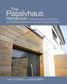 The Passivhaus Handbook: A practical guide to constructing and retrofitting buildings for ultra-low energy performance (Sustainable Building)