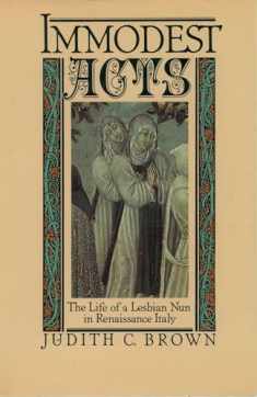 Immodest Acts: The Life of a Lesbian Nun in Renaissance Italy (Studies in the History of Sexuality)