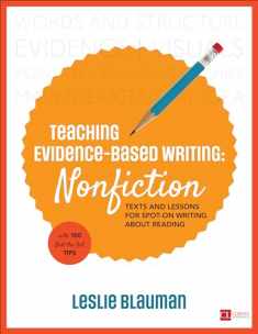 Teaching Evidence-Based Writing: Nonfiction: Texts and Lessons for Spot-On Writing About Reading (Corwin Literacy)