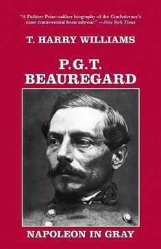 P. G. T. Beauregard: Napoleon in Gray (Southern Biography Series)