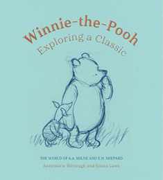 Winnie-the-Pooh: Exploring a Classic: The World of A. A. Milne and E. H. Shepard