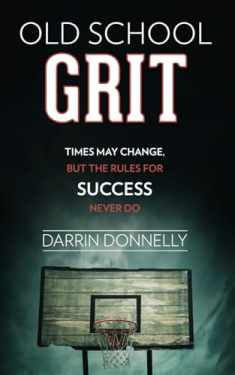 Old School Grit: Times May Change, But the Rules for Success Never Do (Sports for the Soul)