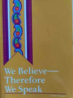 We Believe, Therefore We Speak: The Theology and Practice of Evangelism