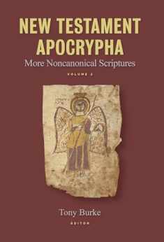 New Testament Apocrypha, vol. 2: More Noncanonical Scriptures (Volume 2)