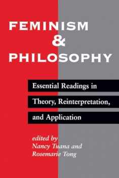 Feminism And Philosophy: Essential Readings In Theory, Reinterpretation, And Application