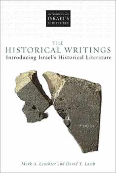 The Historical Writings: Introducing Israel's Historical Literature (Introducing Israel's Scriptures)