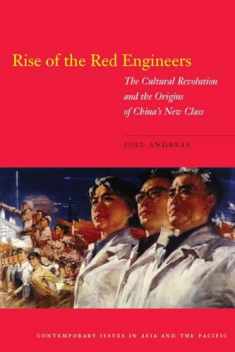 Rise of the Red Engineers: The Cultural Revolution and the Origins of China's New Class (Contemporary Issues in Asia and the Pacific)