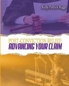 Post-Conviction Relief: Advancing Your Claim