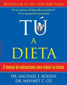 Tú, a dieta: Manual de instrucciones para reducir tu cintura / You: On a Diet (Spanish Edition)