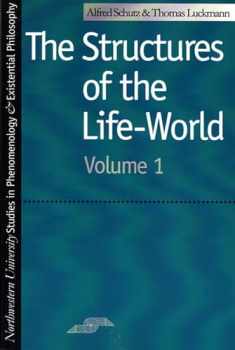 Structures of the Life-World, Vol. 1 (Studies in Phenomenology and Existential Philosophy) (Volume 1)
