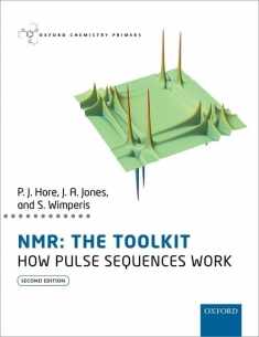 NMR: THE TOOLKIT: How Pulse Sequences Work (Oxford Chemistry Primers)