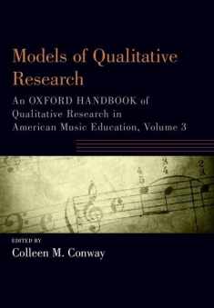 Models of Qualitative Research: An Oxford Handbook of Qualitative Research in American Music Education, Volume 3 (Oxford Handbooks)
