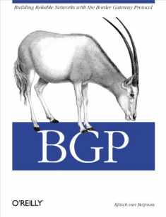 BGP: Building Reliable Networks with the Border Gateway Protocol
