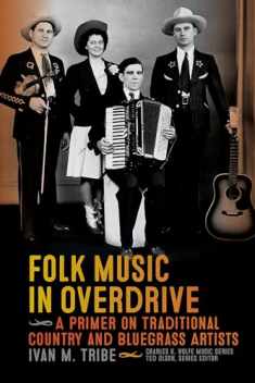 Folk Music in Overdrive: A Primer on Traditional Country and Bluegrass Artists (Charles K. Wolfe Music Series)