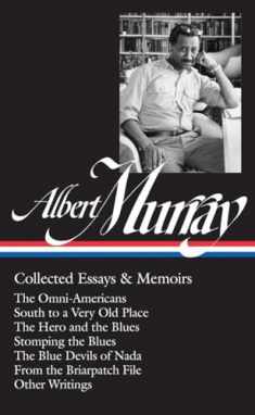 Albert Murray: Collected Essays & Memoirs (LOA #284): The Omni-Americans / South to a Very Old Place / The Hero and the Blues / Stomping the Blues / ... (Library of America Albert Murray Edition)