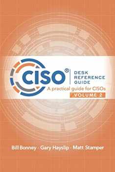 CISO Desk Reference Guide Volume 2: A Practical Guide for CISOs