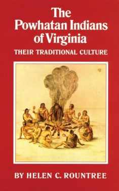 The Powhatan Indians of Virginia: Their Traditional Culture (Volume 193) (The Civilization of the American Indian Series)