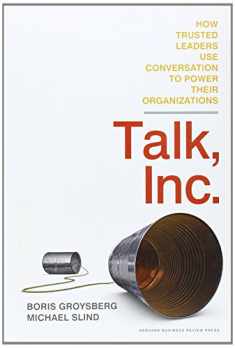 Talk, Inc.: How Trusted Leaders Use Conversation to Power their Organizations