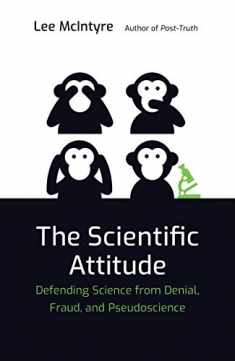 The Scientific Attitude: Defending Science from Denial, Fraud, and Pseudoscience (Mit Press)