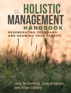 Holistic Management Handbook, Third Edition: Regenerating Your Land and Growing Your Profits