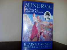 Minerva!: The Story of an Artist with a Mission [ILLUSTRATED]
