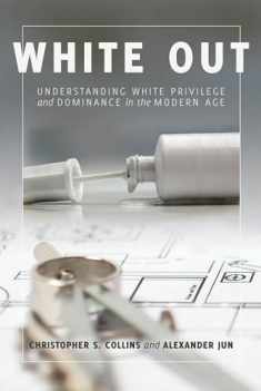 White Out: Understanding White Privilege and Dominance in the Modern Age