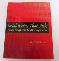Social Studies That Sticks: How to Bring Content and Concepts to Life