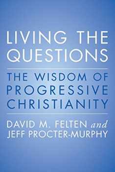 Living the Questions: The Wisdom of Progressive Christianity