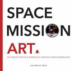 Space Mission Art: The Mission Patches & Insignias of America’s Human Spaceflights