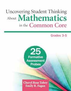 Uncovering Student Thinking About Mathematics in the Common Core, Grades 3-5: 25 Formative Assessment Probes