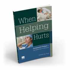 When Helping Hurts: Compassion Fatigue in the Veterinary Profession