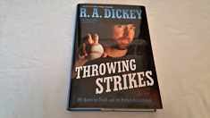 Throwing Strikes: My Quest for Truth and the Perfect Knuckleball