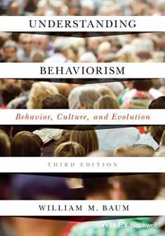 Understanding Behaviorism: Behavior, Culture, and Evolution, 3rd Edition