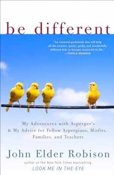 Be Different: My Adventures with Asperger's and My Advice for Fellow Aspergians, Misfits, Families, and Teachers