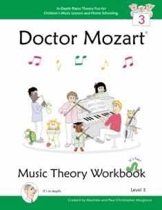 Doctor Mozart Music Theory Workbook Level 3: In-Depth Piano Theory Fun for Children's Music Lessons and HomeSchooling - For Beginners Learning a Musical Instrument