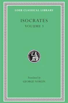 Isocrates, Volume I: To Demonicus. To Nicocles. Nicocles or the Cyprians. Panegyricus. To Philip. Archidamus. (Loeb Classical Library No. 209)
