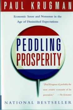Peddling Prosperity: Economic Sense and Nonsense in an Age of Diminished Expectations (Norton Paperback)