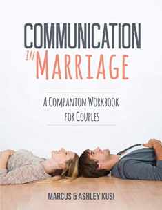 Communication in Marriage: A Companion Workbook for Couples (Better Marriage Series)
