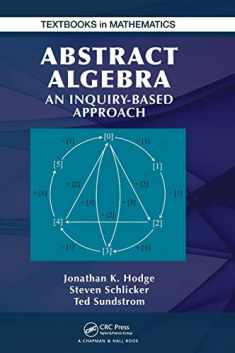 Abstract Algebra: An Inquiry Based Approach (Textbooks in Mathematics)