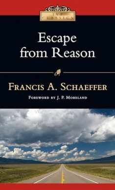 Escape from Reason (IVP Classics)